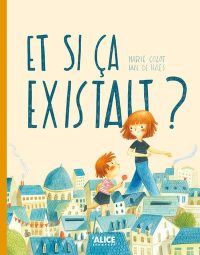 Et si ça existait&nbsp;?