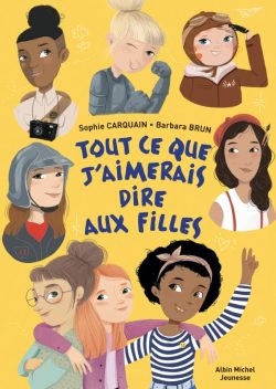 Tout ce que j&rsquo;aimerais dire aux filles&nbsp;
