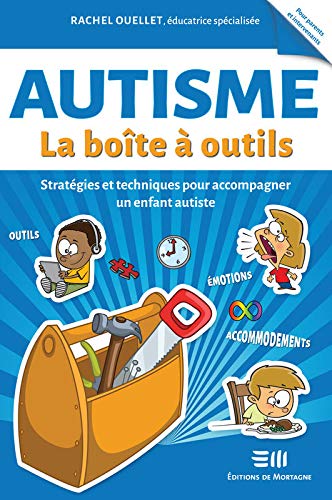 Autisme – La boîte à outils – Stratégies et techniques pour accompagner un enfant&nbsp;autiste