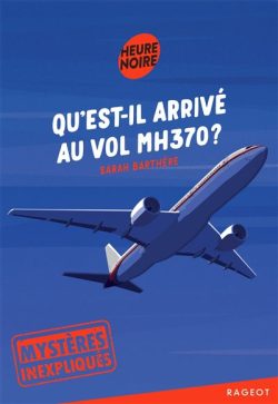  Qu&rsquo;est-il arrivé au vol MH370&nbsp;?