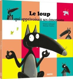 Le loup qui apprivoisait ses&nbsp;émotions