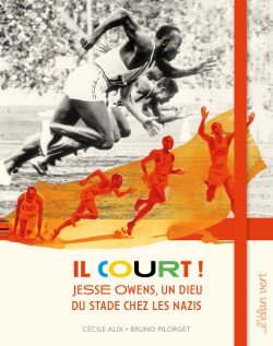 Il court ! • Jesse Owens, un dieu du stade chez les&nbsp;nazis