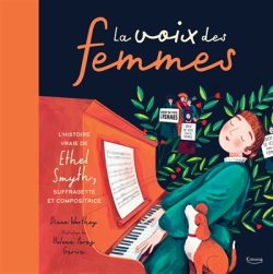 La voix des femmes : l&rsquo;histoire vraie de Ethel Smyth, suffragette et&nbsp;compositrice