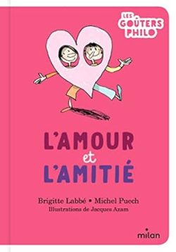 L&rsquo;amour et l&rsquo;amitié
