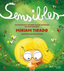 Sensibles: Une histoire pour accueillir tous les sentiments qui nous&nbsp;traversent