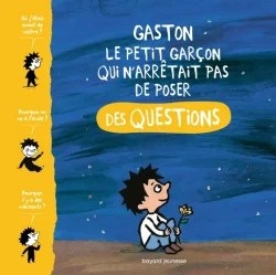 Gaston, le petit garçon qui n&rsquo;arrêtait pas de poser des&nbsp;questions