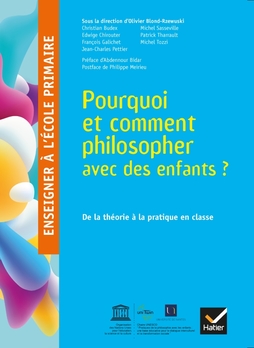 Enseigner à l&rsquo;école primaire – Pourquoi et comment philosopher avec des enfants&nbsp;?
