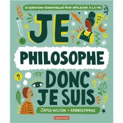 Je philosophe donc je suis: 20 questions essentielles pour réfléchir à la&nbsp;vie