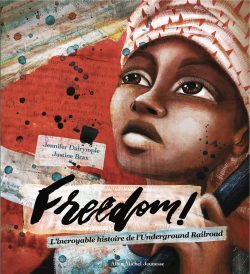 Freedom (ou L’Incroyable Histoire de l’Underground&nbsp;Railroad)