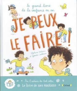 Je peux le faire ! Le grand livre de la confiance en&nbsp;soi.