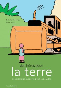 Des héros pour la terre: Des citoyens qui défendent la planète 