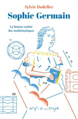 Sophie Germain – La femme cachée des&nbsp;mathématiques