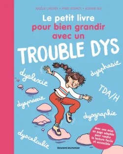 Le petit livre pour bien grandir avec un trouble&nbsp;dys