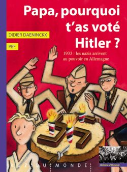 Papa, pourquoi t&rsquo;as voté Hitler ? 