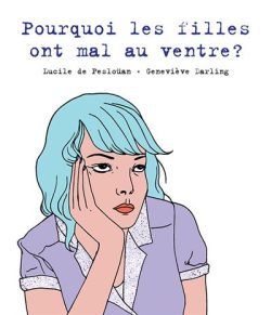 Pourquoi les filles ont mal au&nbsp;ventre?